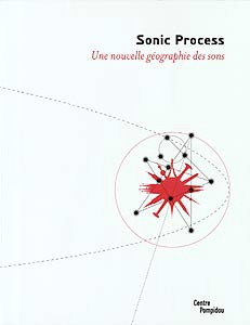 Sonic Process (Une Nouvelle Géographie Des Sons)