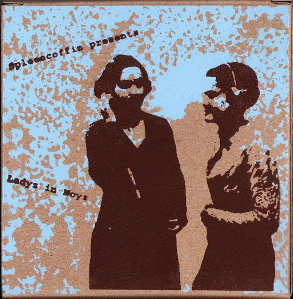 Spleencoffin Presents: Ladys In Noyz