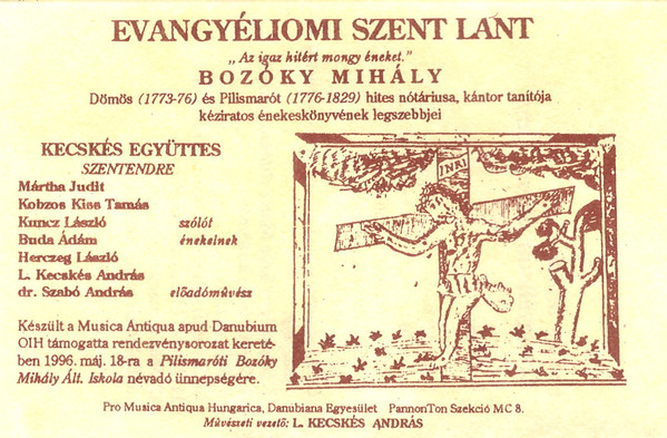 Evangyéliomi Szent Lant - "Az Igaz Hitért Mongy Éneket" (Bozóky Mihály Dömös (1773-76) És Pilismarót (1776-1829) Hites Nótáriusa, Kántor Tanítója Kéziratos Énekeskönyvének Legszebbjei)"