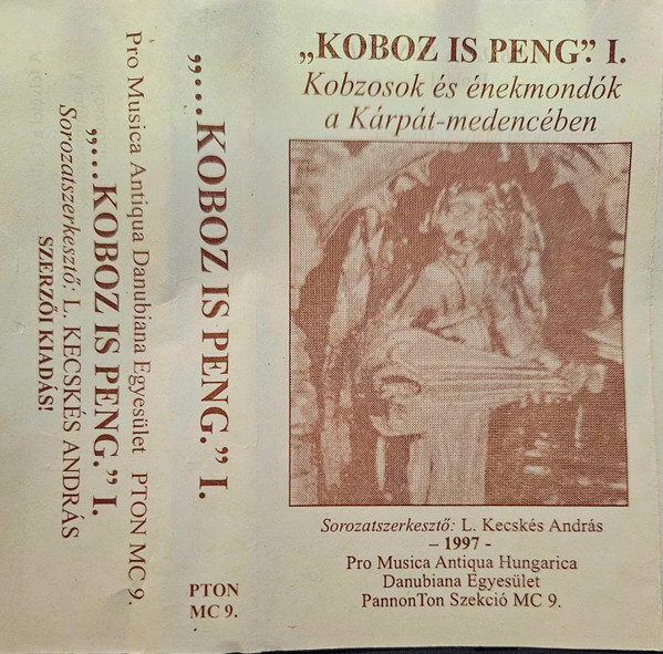 "Koboz Is Peng." I. - Kobzosok És Énekmondók A Kárpát-Medencében