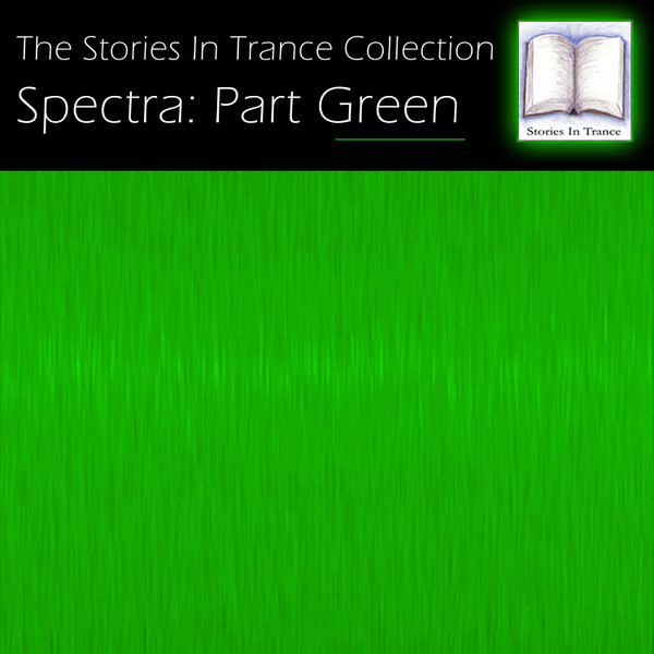 The Stories In Trance Collection - Spectra: Part Green