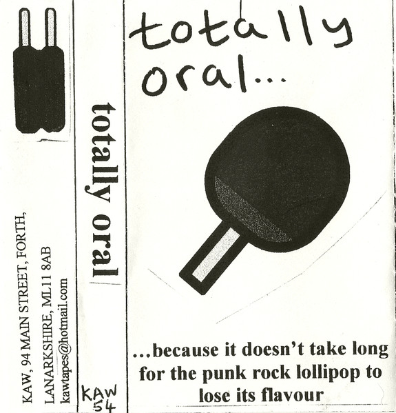 Totally Oral... (...Because It Doesn't Take Long For The Punk Rock Lollipop To Lose Its Flavour)