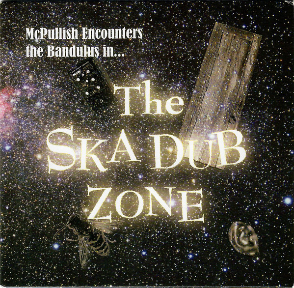 McPullish Encounters The Bandulus In The Ska Dub Zone