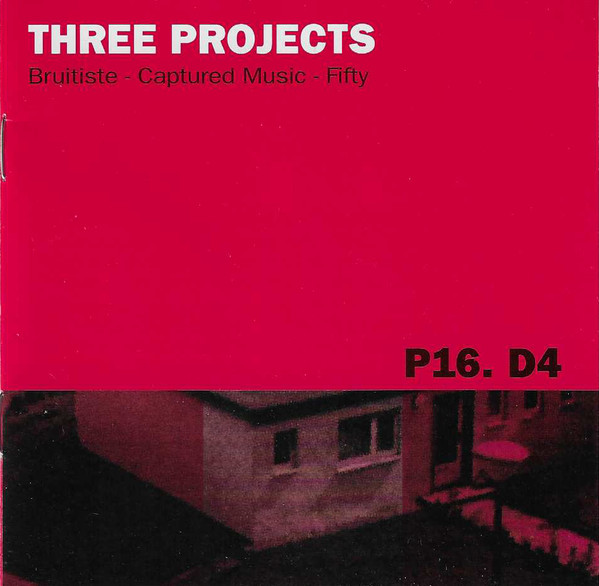 Three Projects (Bruitiste - Captured Music - Fifty)