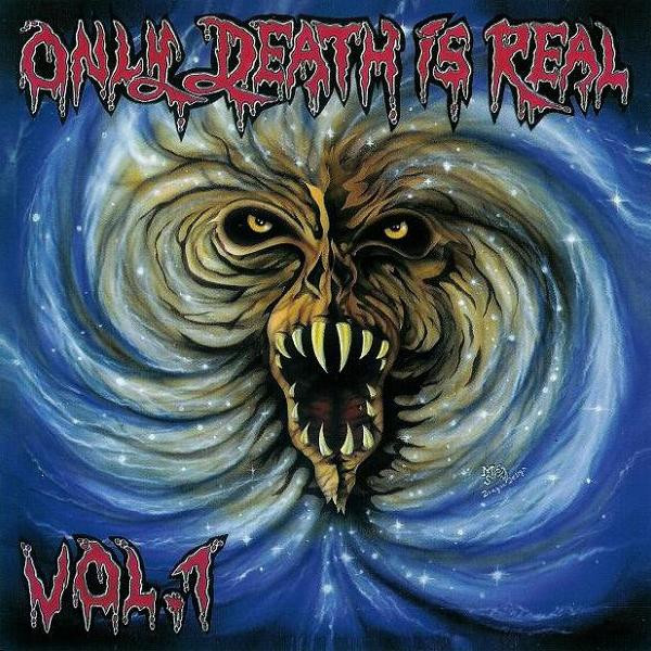 Only Death Is Real Vol.1