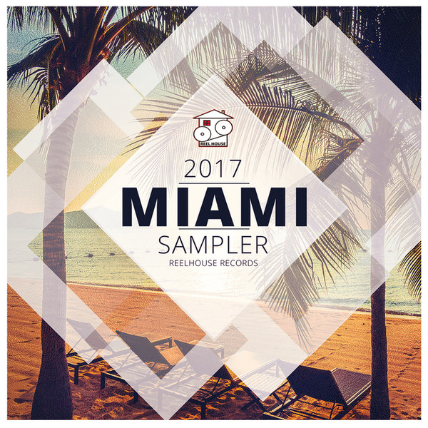 2017 Reel House Records Miami Sampler (Unmixed Tracks)
