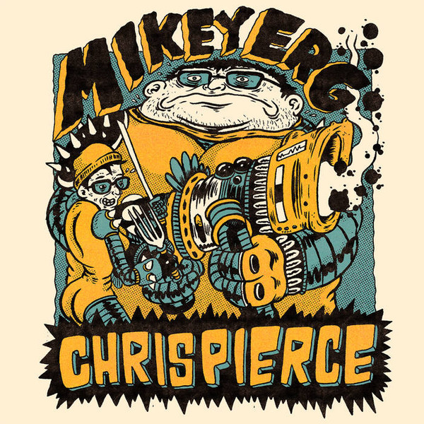 Mikey Erg / Chris Pierce