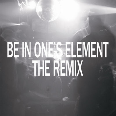 Be In One's Element The Remix