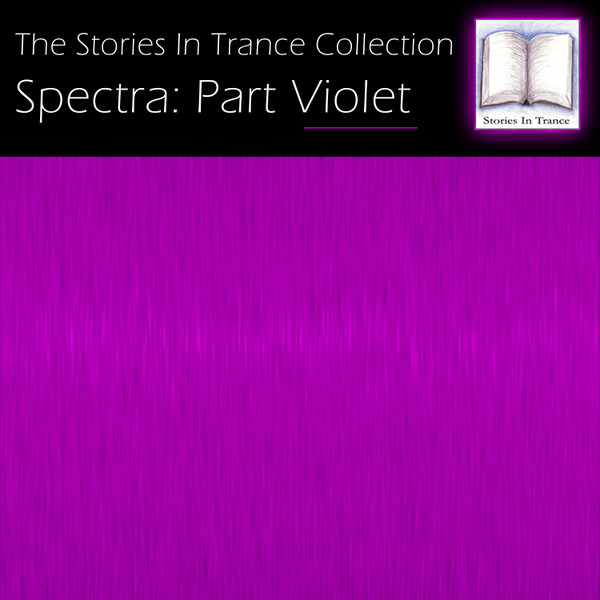 The Stories In Trance Collection - Spectra: Part Violet