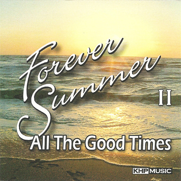 Forever Summer II All The Good Times