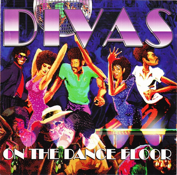Divas On The Dance Floor (House Music's Greatest Divas)