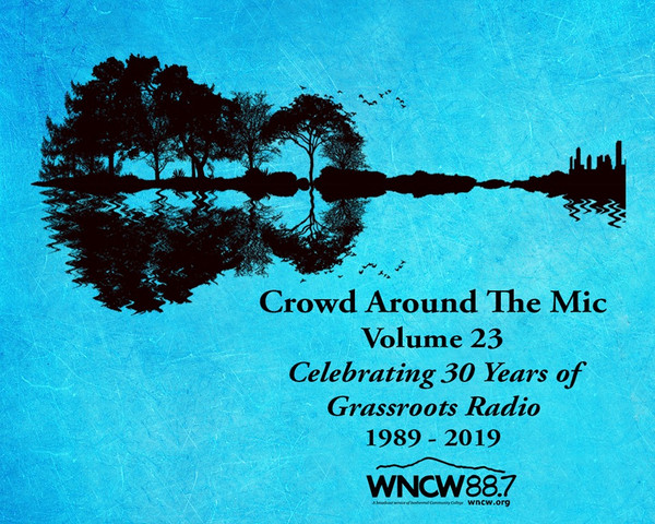 Crowd Around The Mic Volume 23 Celebrating 30 Years Of Grassroots Radio 1989 - 2019