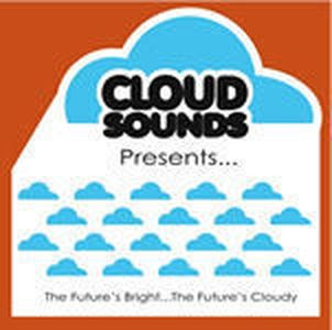 Cloud Sounds Presents..The Future´s Bright, The Future´s Cloudy