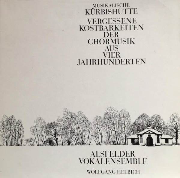Musikalische Kürbishütte. Vergessene Kostbarkeiten Der Chormusik Aus Vier Jahrhunderten