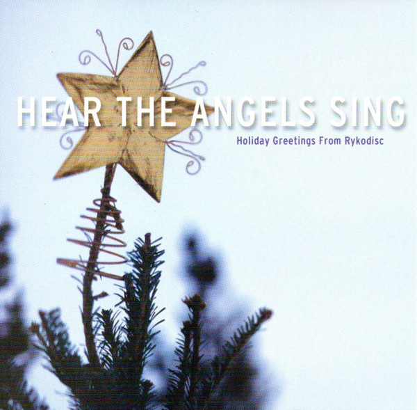 Hear The Angels Sing: Holiday Greetings From Rykodisc