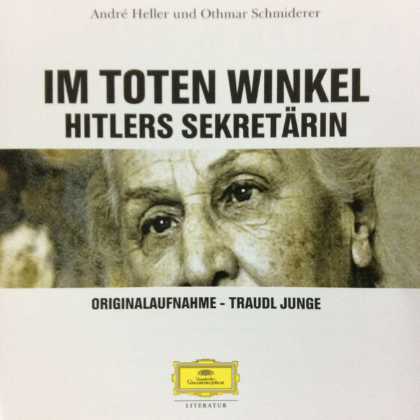 Im Toten Winkel. Hitlers Sekretärin. Originalaufnahme - Traudl Junge