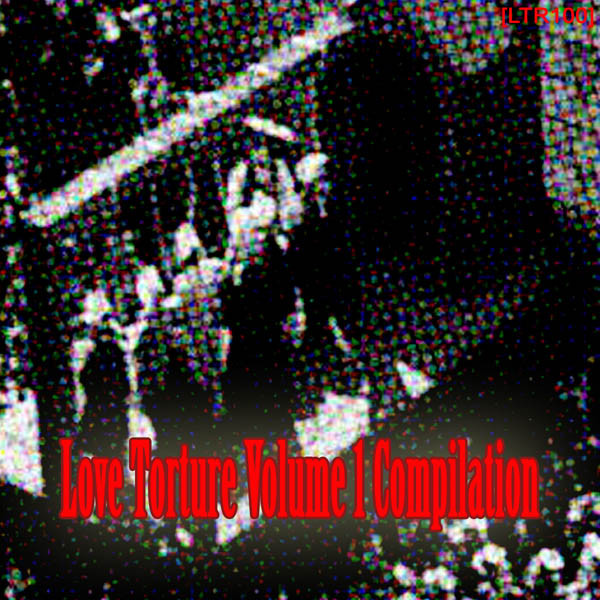 Love Torture Volume One Compilation