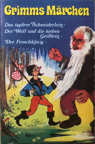 Grimms Märchen - Das Tapferer Schneiderlein / Der Wolf Und Die Sieben Geißlein / Der Froschkönig 