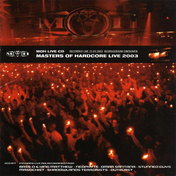 Masters Of Hardcore Live 2003 - MOH Live CD - Recorded Live 22.03.2003 Beursgebouw Eindhoven