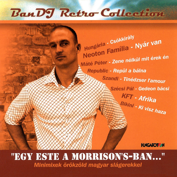 BanDJ Retro Collection - "Egy Este A Morrison's-ban..." - Minimixek Örökzöld Magyar Slágerekkel