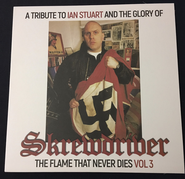 A Tribute To Ian Stuart And The Glory Of Skrewdriver: The Flame That Never Dies Vol 3