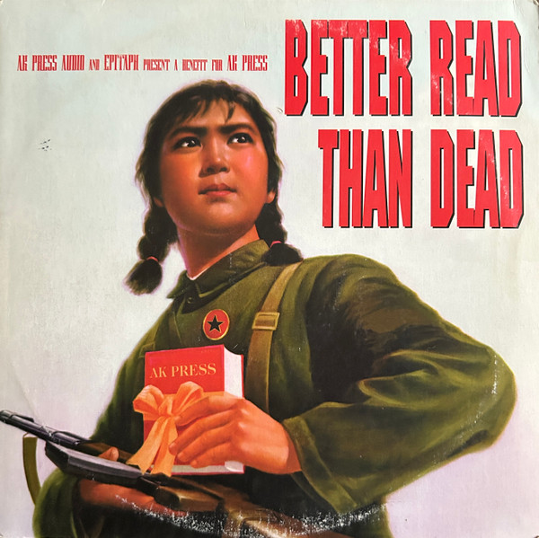 Better Read Than Dead (A Benefit For AK Press)