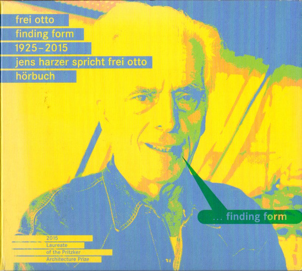 Frei Otto. Finding Form 1925-2015