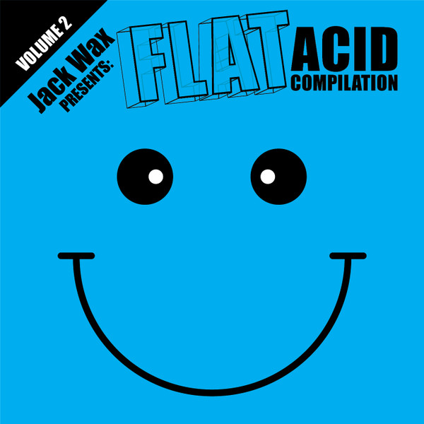 Jack Wax Presents: "Flat Acid Compilation" Volume 2