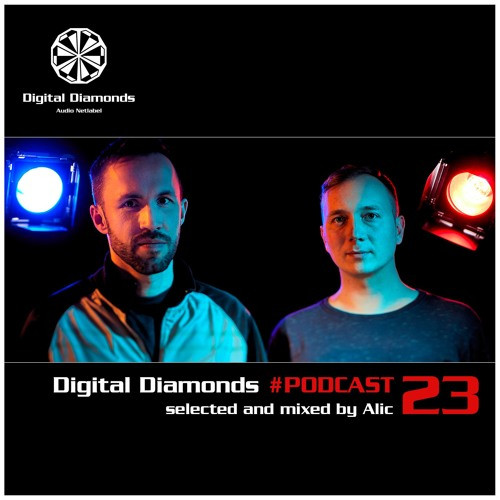 Digital Diamonds #Podcast 23 (Selected And Mixed By Alic)