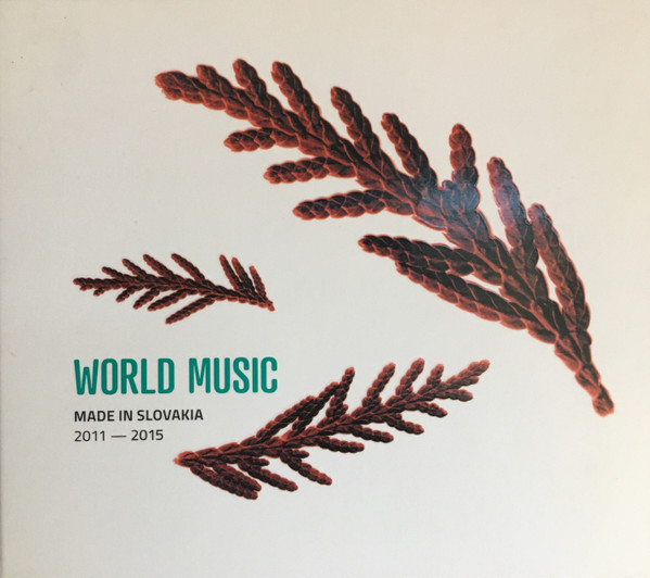 World Music. Made In Slovakia 2011-2015