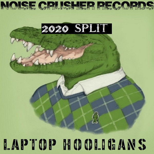 Laptop Hooligans​/​Noise Crusher 2020 Split