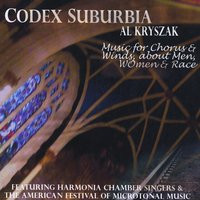 Codex Suburbia: Music For Chorus & Winds, About Men, Women & Race