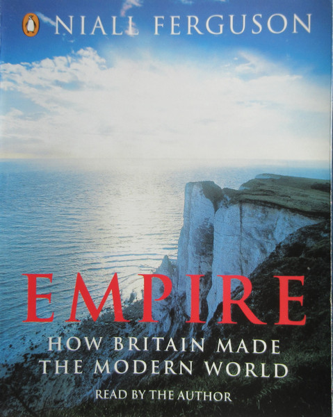 Empire - How Britain Made The Modern World