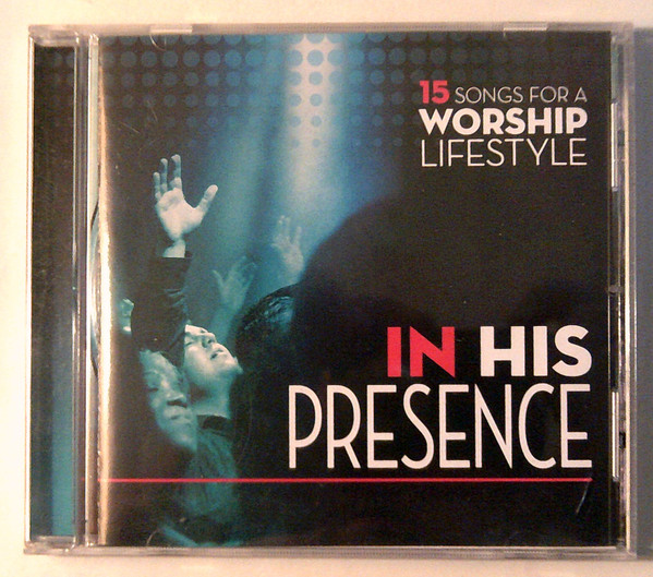 In His Presence: 15 Songs For A Worship Lifestyle