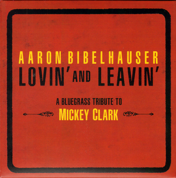 Lovin' And Leavin' (A Bluegrass Tribute To Mickey Clark)