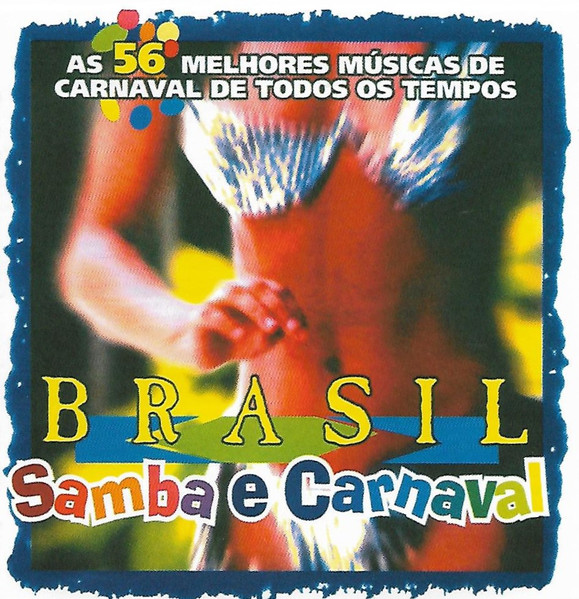 Brasil - Samba E Carnaval (As 56 Melhores Músicas De Carnaval De Todos Os Tempos)