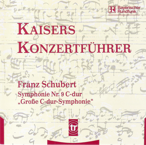 Kaisers Konzertführer 5 - Franz Schubert - Symphonie Nr. 9 C-Dur "Große C-Dur-Symphonie"