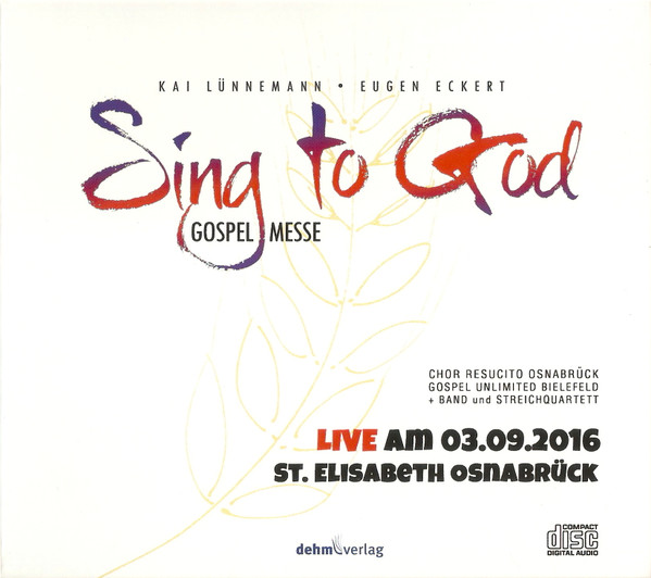 Sing To God - Gospelmesse (Welturaufführung - Live In Osnabrück)