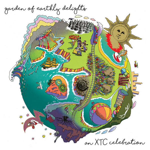 Garden of Earthly Delights An XTC Celebration