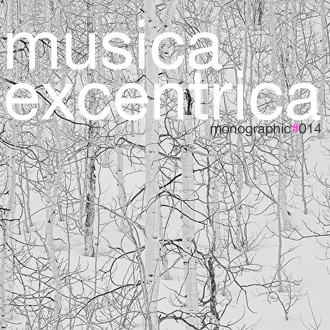 Monographic 14: Musica Excentrica