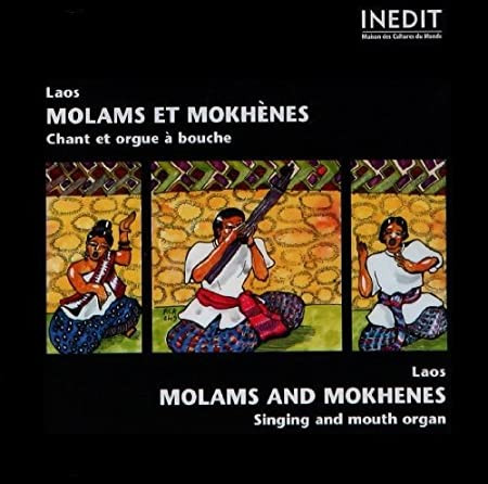 Laos: Molams Et Mokhènes (Chant Et Orgue Á Bouche) = Laos: Molams And Mokhenes (Singing And Mouth Organ)