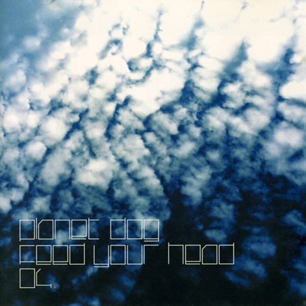 Planet Dog - Feed Your Head 04