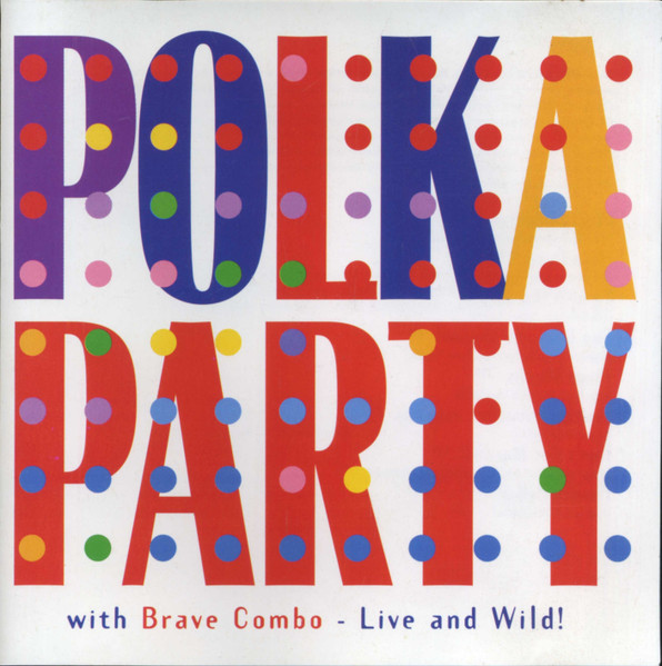 Polka Party With Brave Combo – Live And Wild!