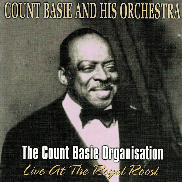 The Count Basie Organisation - Live At The Royal Roost
