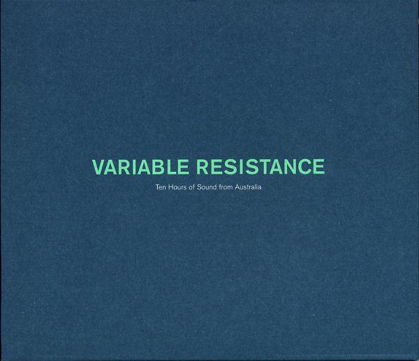 Variable Resistance (Ten Hours Of Sound From Australia)