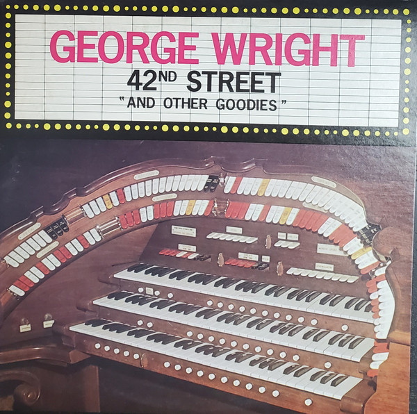 George Wright "42nd Street" And Other Goodies