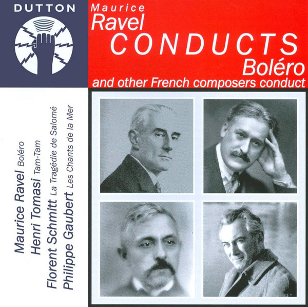 Maurice Ravel Conducts Bolero And Other French Composers Conduct