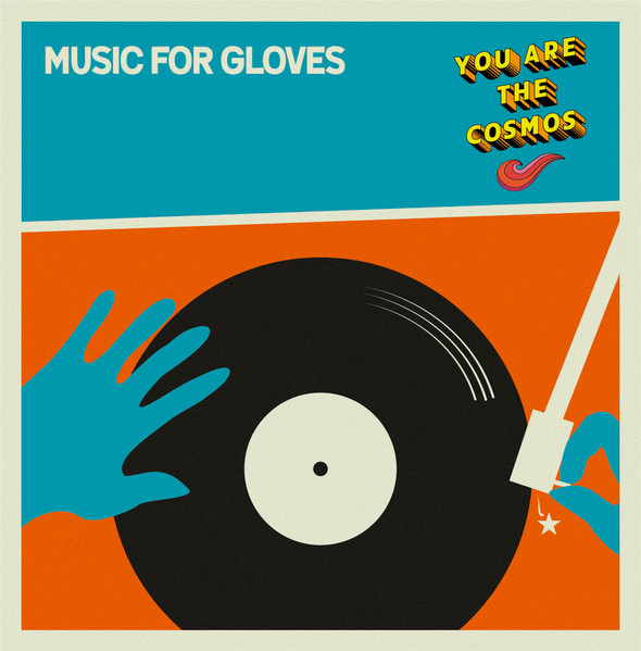 Music For Gloves: You Are The Cosmos
