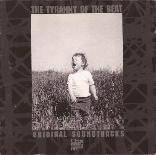 The Tyranny Of The Beat - Original Soundtracks From The Grey Area