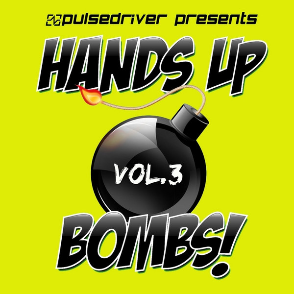 Hands Up Bombs! Vol.3 (Pulsedriver Presents)